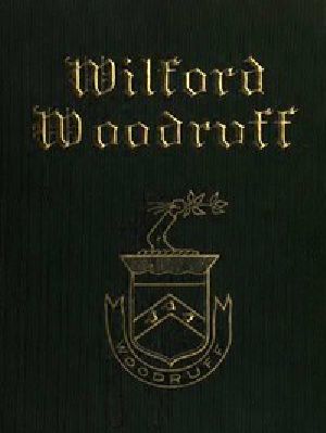 [Gutenberg 47703] • Wilford Woodruff, Fourth President of the Church of Jesus Christ of Latter-Day Saints / History of His Life and Labors, as Recorded in His Daily Journals